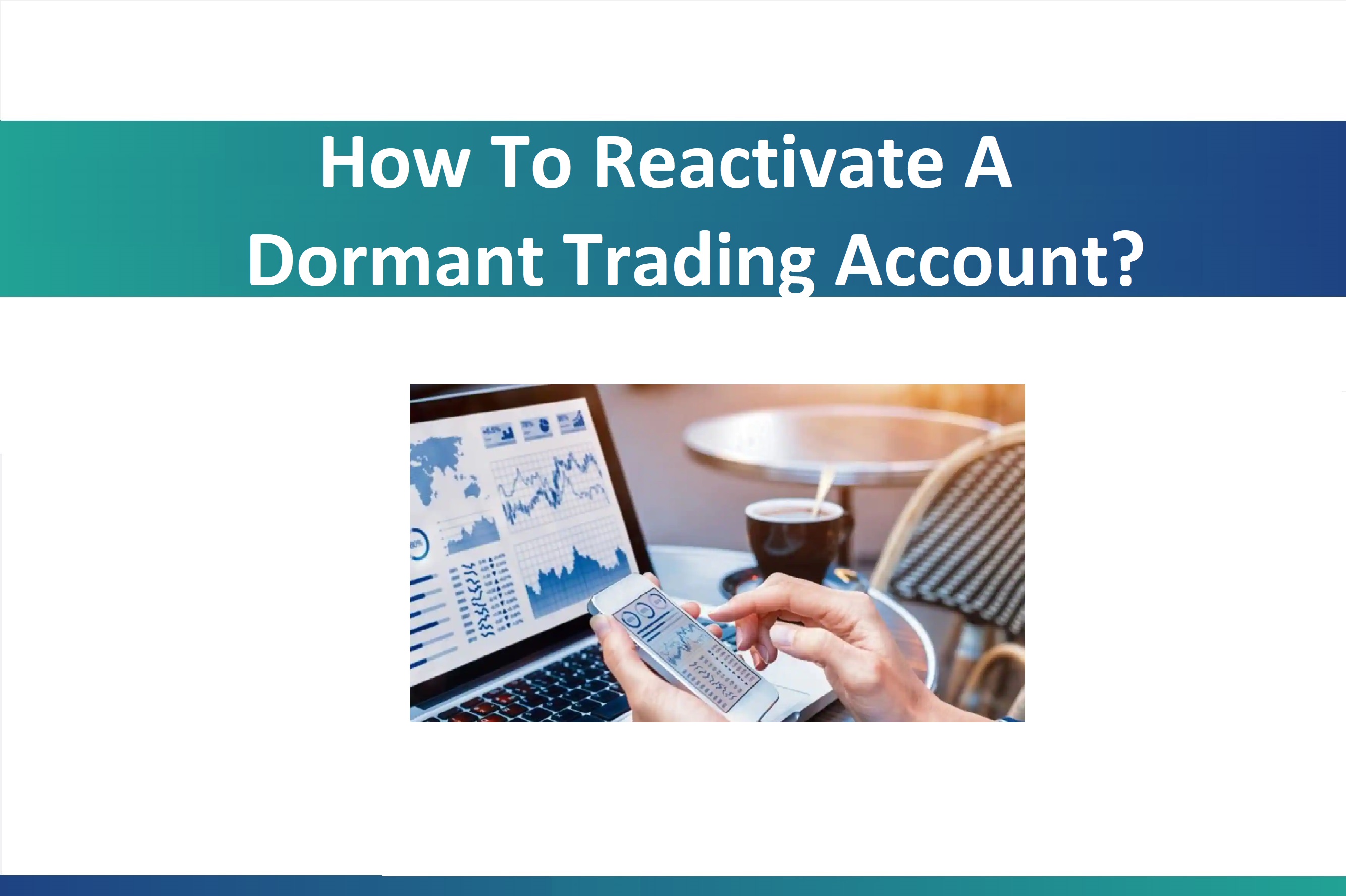 How To Reactivate A Dormant Trading Account?